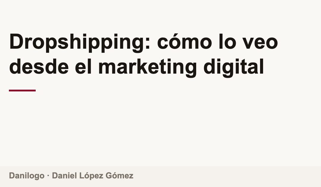 Portada del artículo: Dropshipping: cómo lo veo desde el marketing digital, por Danilogo